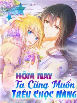 Truyện tranh Hôm nay ta cũng muốn trêu chọc nàng